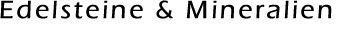 Edelsteine und Mineralien
